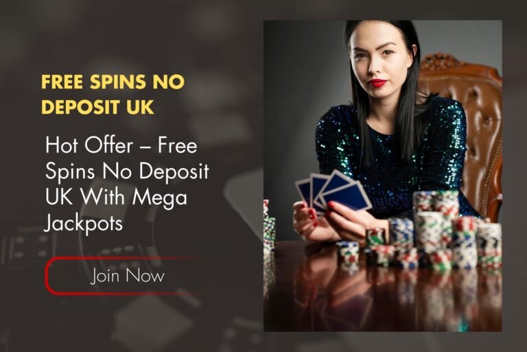 Hot Offer – Free Spins No Deposit UK With Mega Jackpots