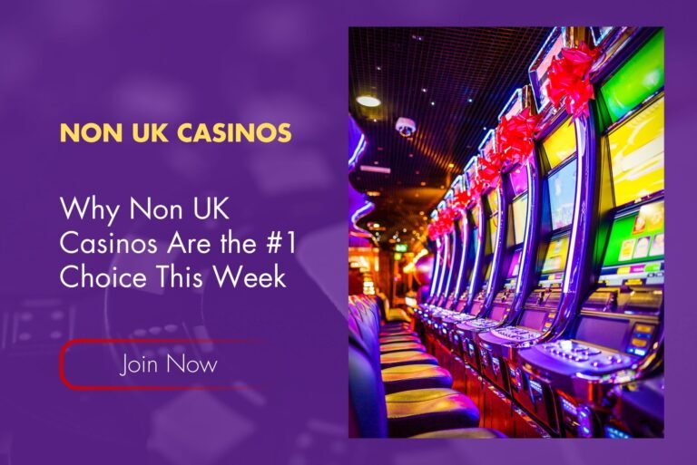 Why Non UK Casinos Are the #1 Choice This Week
