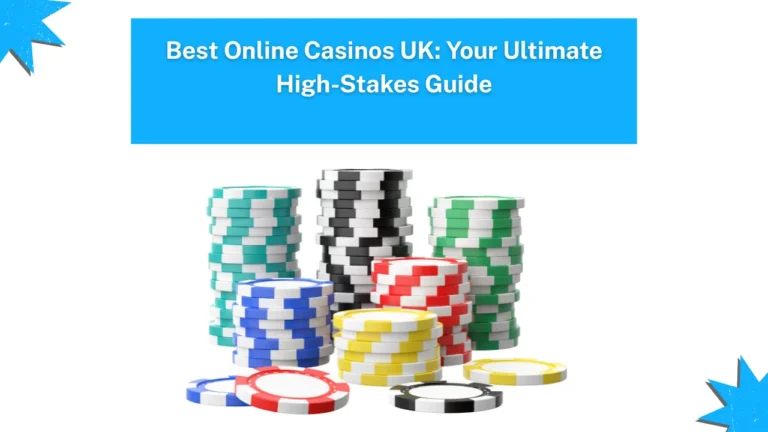 Best Online Casinos UK: Your Ultimate High-Stakes Guide