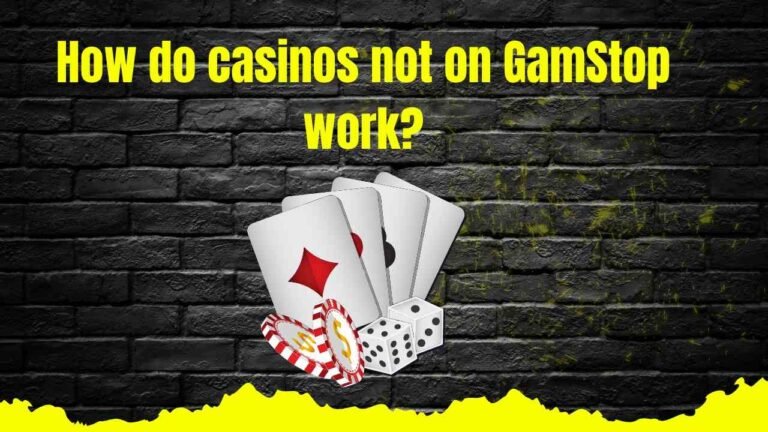 How Do Casinos Not on GamStop Work?