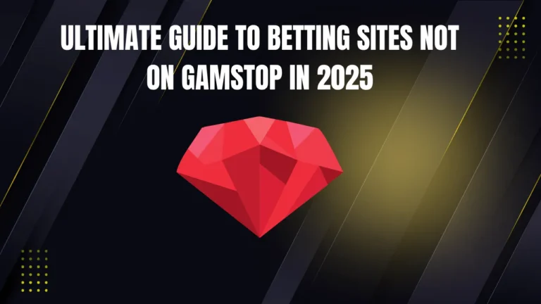 Ultimate Guide to Betting Sites Not on Gamstop in 2025