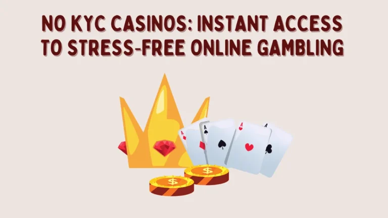 No KYC Casinos: Instant Access to Stress‑Free Online Gambling
